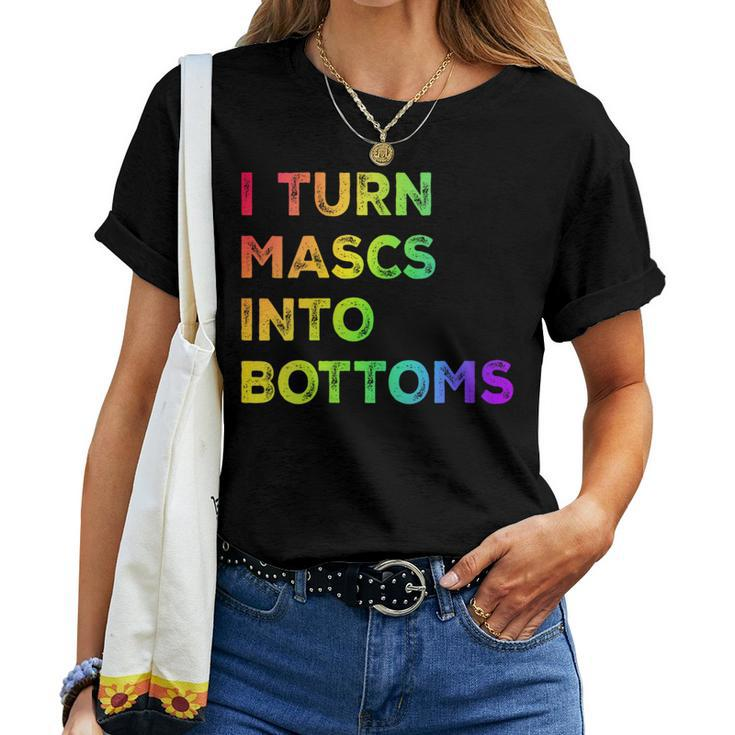I Turn Mascs Into Bottoms Lesbian Bisexual Vintage Pride Women T-shirt