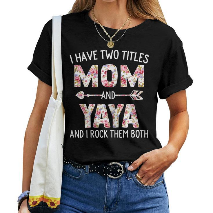 I Have Two Titles Mom And Yaya Floral Cute Women T-shirt