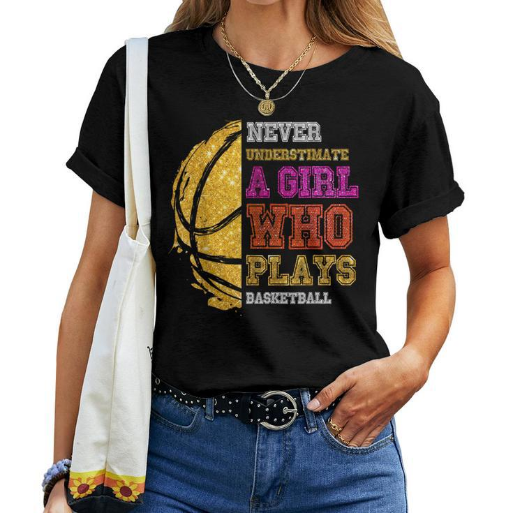 Never Underestimate A Girl Who Plays Basketball Girl Women T-shirt