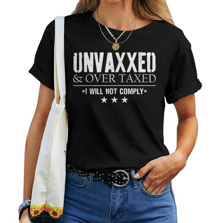 Unvaxxed And Overtaxed I Will Not Comply For Women T-shirt