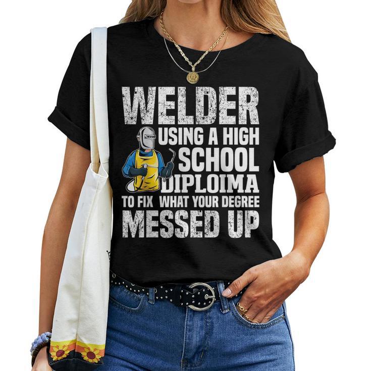 Using A High School Diploma Welder Welding Women Women T-shirt