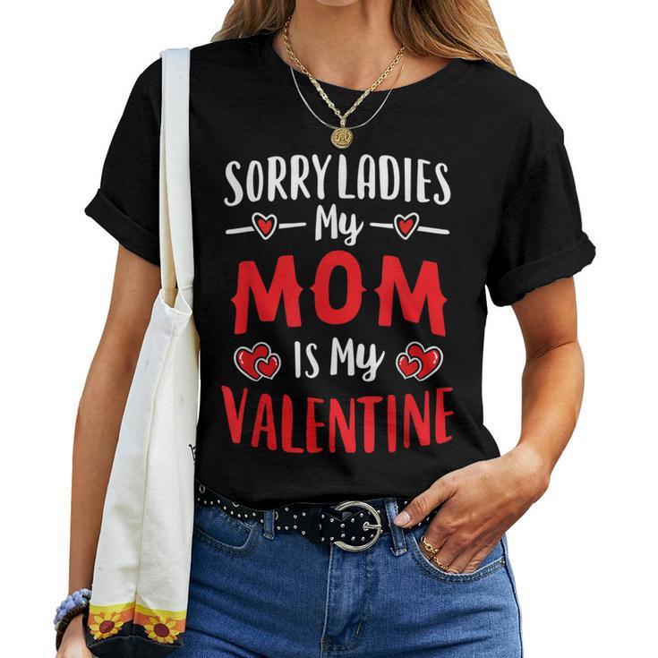 Valentines Day Boy Mommy Sorry Ladies My Mom Is My Valentine Women T-shirt