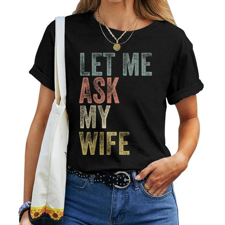 Vintage Let Me Ask My Wife Husband Couple Humor Women T-shirt