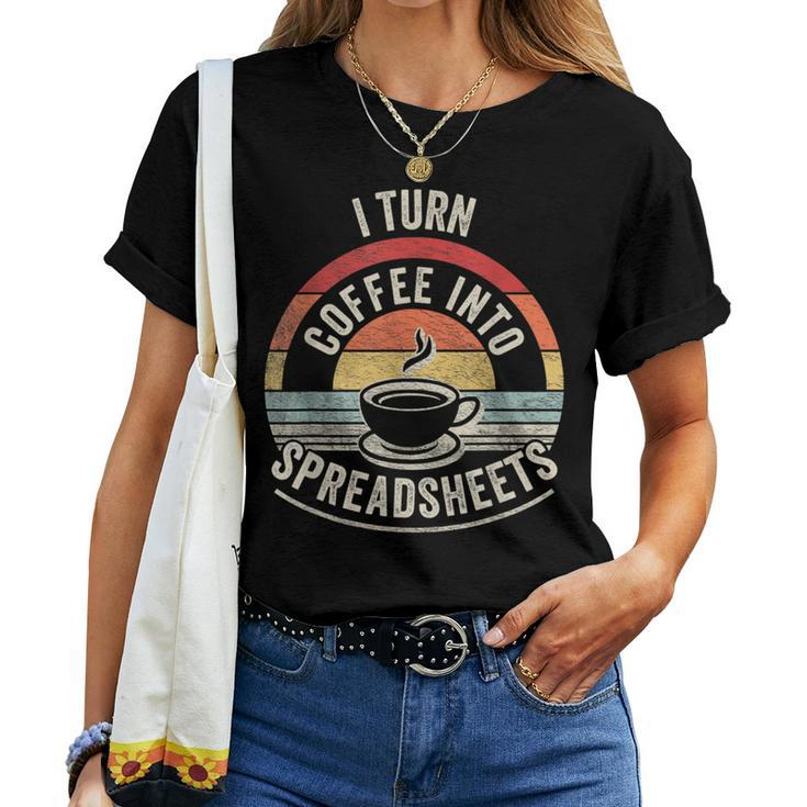Vintage I Turn Coffee Into Spreadsheets Finance Accountant Women T-shirt