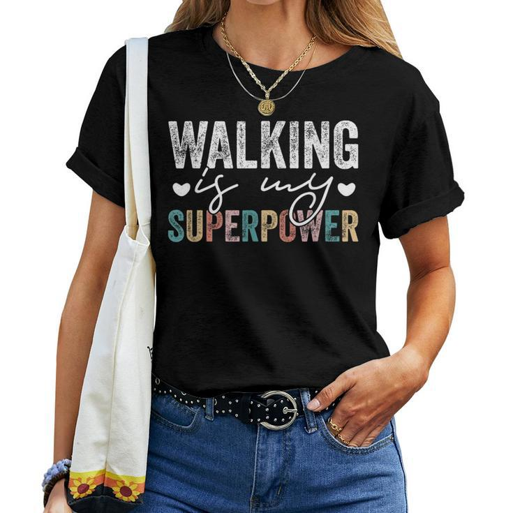 Walking Is My Superpower Walking Quote Women Women T-shirt