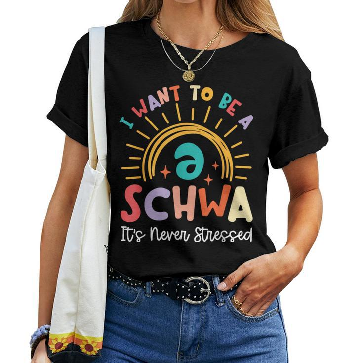 I Want To Be A Schwa It Never Stressed Teacher Rainbow Women T-shirt