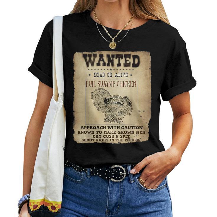 Wanted Dead Evil Swamp Chicken Turkey Hunting Wome Women T-shirt