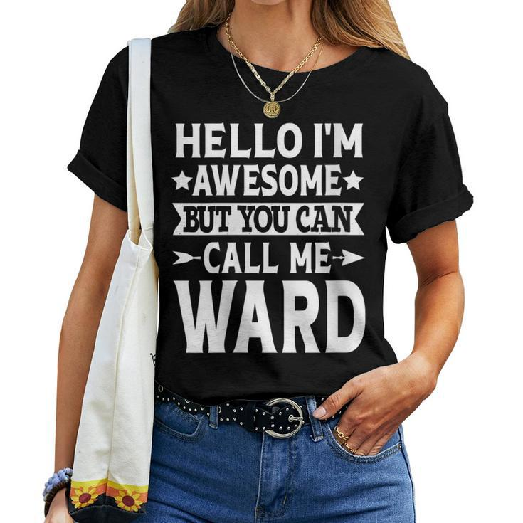 Ward Surname Awesome Call Me Ward Family Last Name Ward Women T-shirt