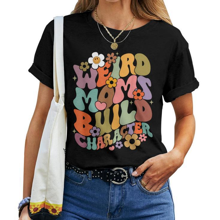 Weird Moms Build Character Groovy Retro Mama Mother's Day Women T-shirt