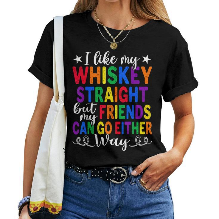 Like My Whiskey Straight Friends Lgbtq Gay Proud Ally Women T-shirt