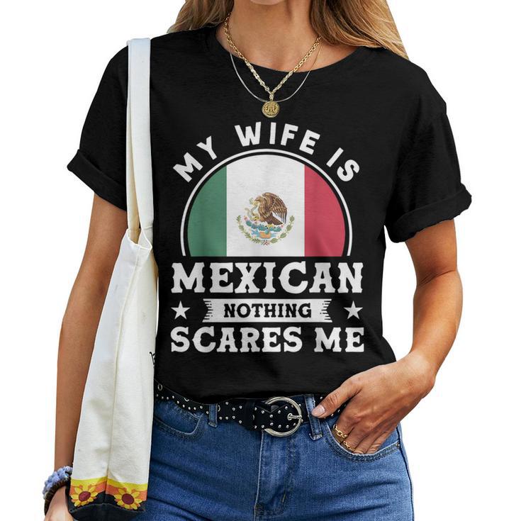 My Wife Is Mexican Nothing Scares Me Proud Mexican Women T-shirt