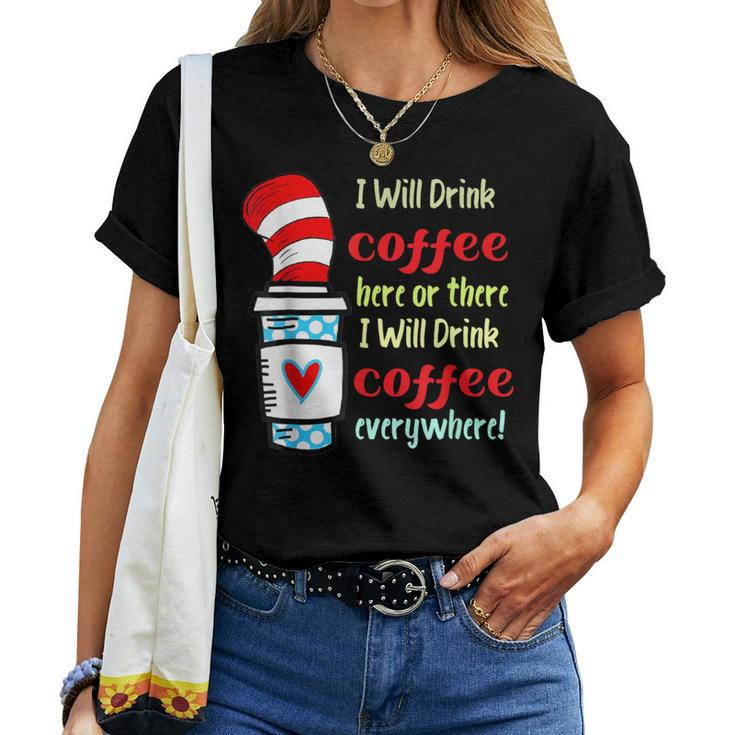 I Will Drink Coffee Here Or There Teacher Teaching Women T-shirt