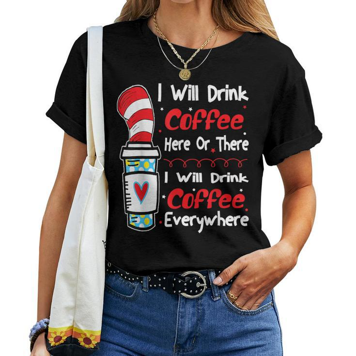 I Will Drink Coffee Here Or There Teacher Teaching Women T-shirt
