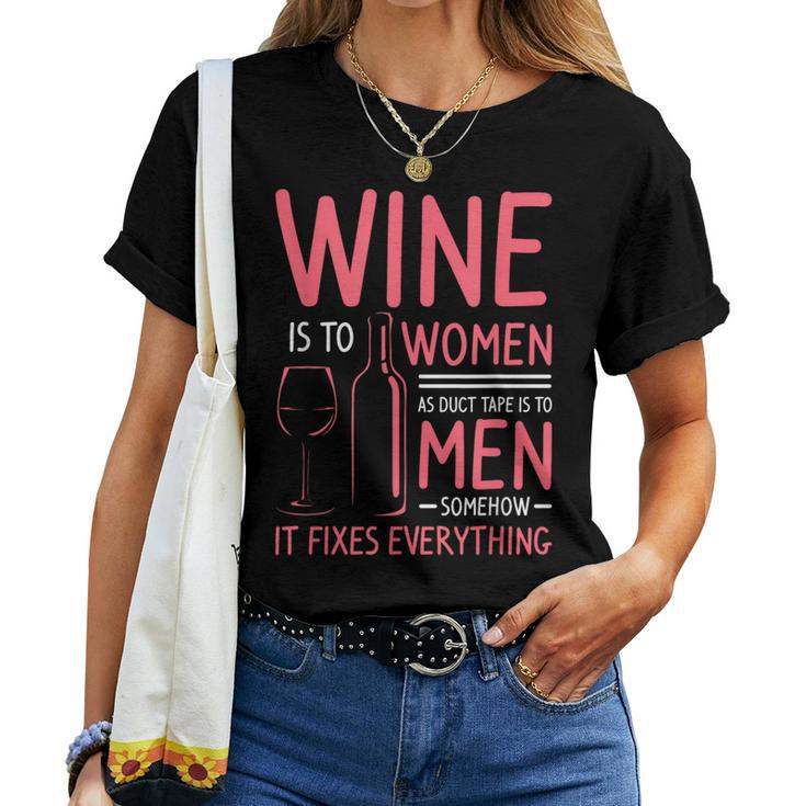 Wine Is To As Duct Tape Is To Somehow It Fixes Women T-shirt