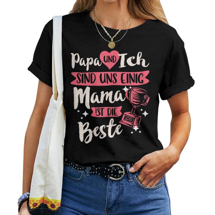 Women's Papa Und Ich Sind Uns Einig Mama Ist Die Beste Mutter T-shirt Frauen