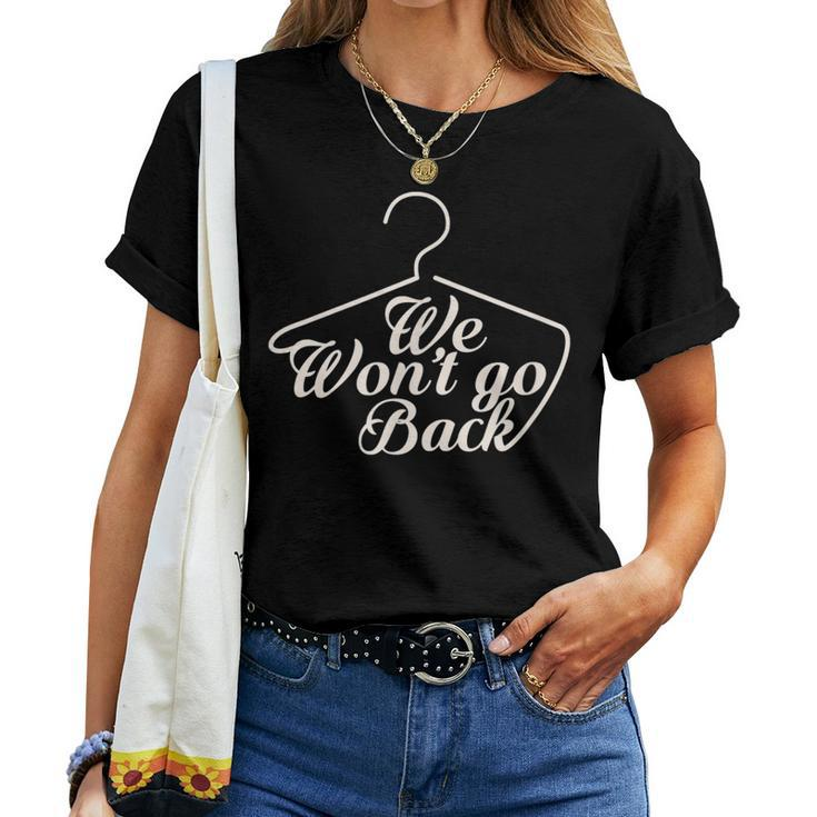 We Won't Go Back Pro Choice Roe V Wade Protest March Women T-shirt