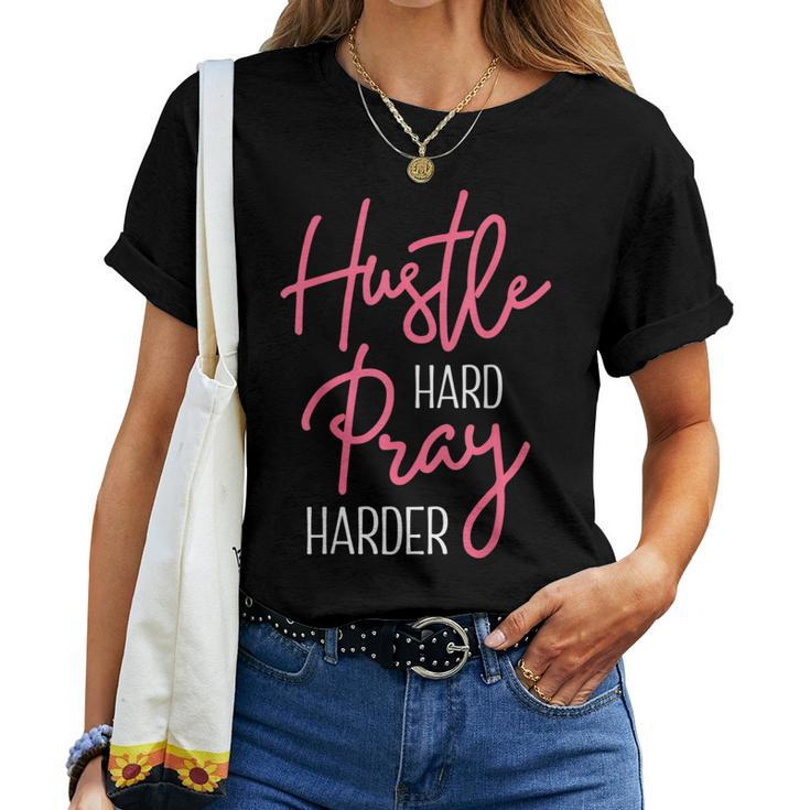 Work Hard Pray Harder Christian Entrepreneur Business Owner Women T-shirt