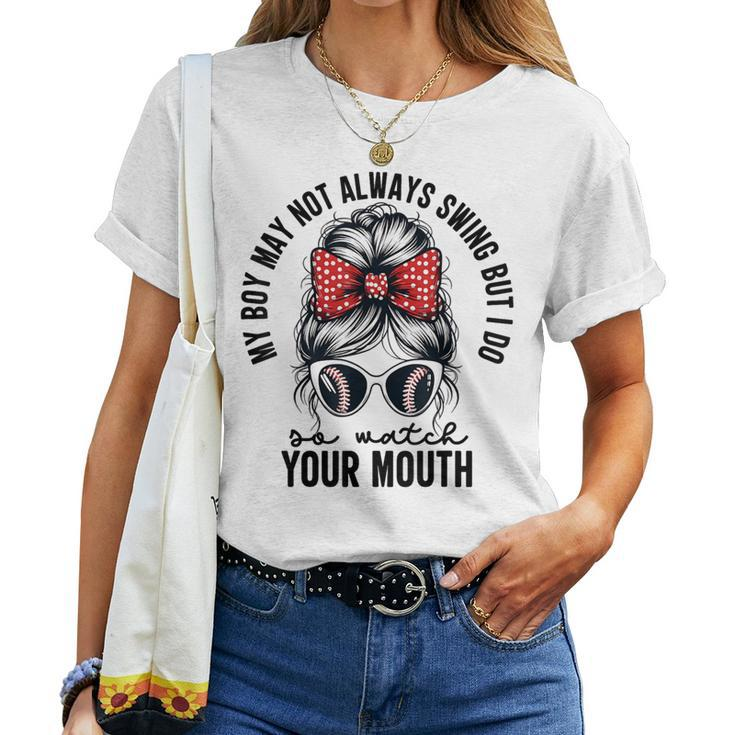 My Boy May Not Always Swing But I Do So Watch Your Mouth Mom Women T-shirt