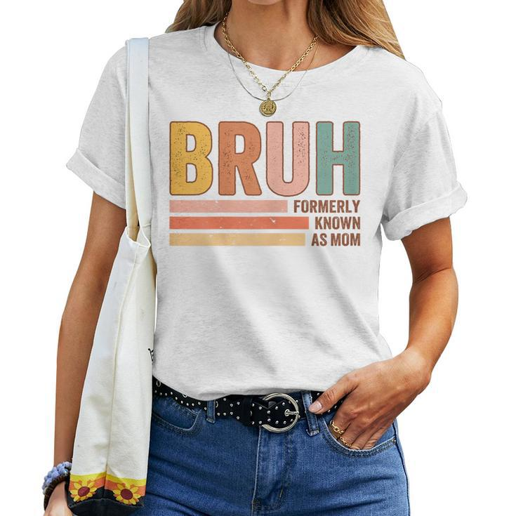Bruh Formerly Known As Mom Mother's Day For Mom Women T-shirt
