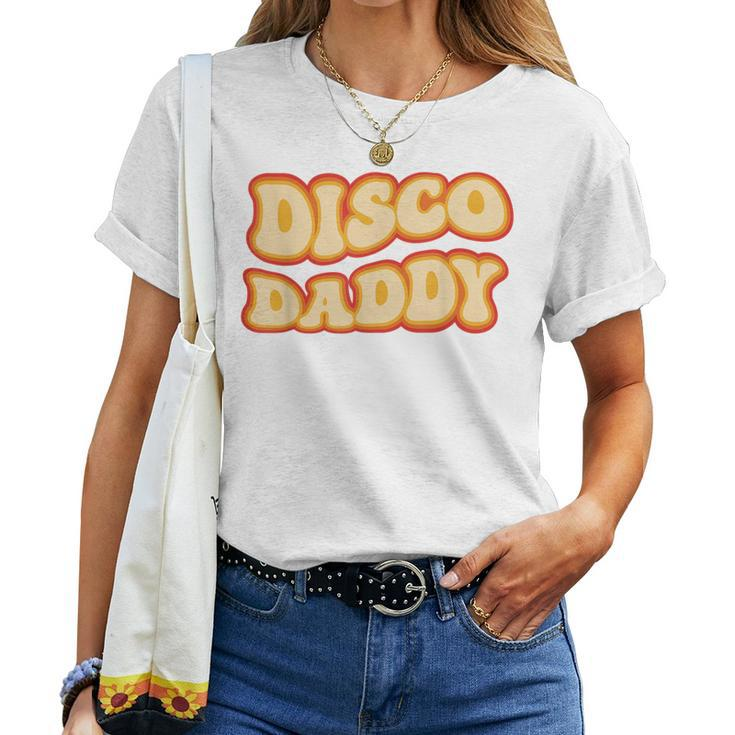 Disco Daddy 70S Dancing Party Retro Vintage Groovy Women T-shirt