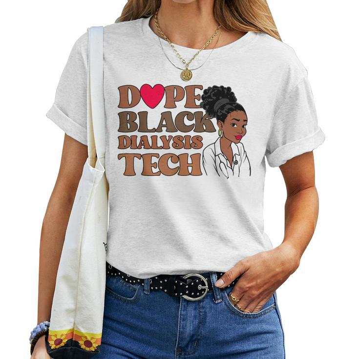 Dope Black Dialysis Tech Black History Nurse Technician Women T-shirt