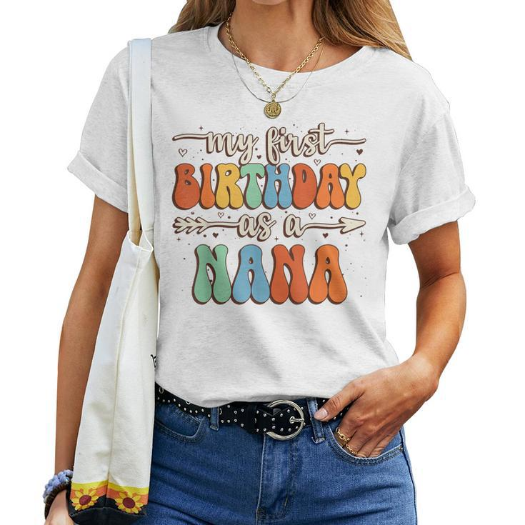 My First Birthday As A Nana Vintage Groovy Mother's Day Women T-shirt