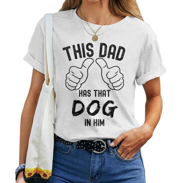 Fathers Day This Dad Has That Dog In Him Viral Joke Women T-shirt