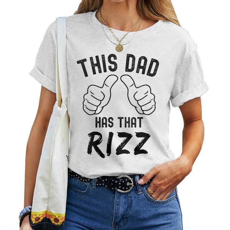 Fathers Day This Dad Has That Rizz Viral Meme Pun Joke Women T-shirt