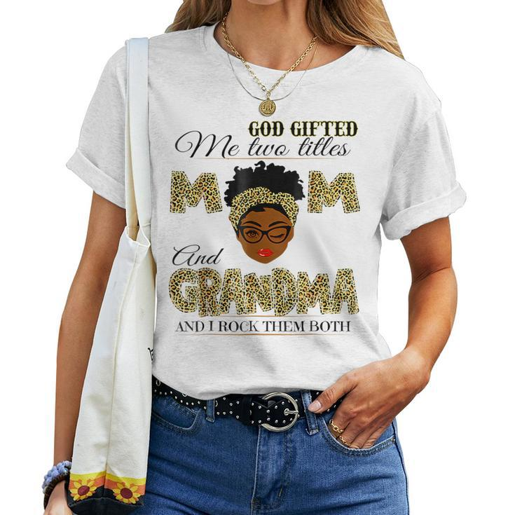 Goded Me Two Titles Mom Grandma Melanin Leopard Women T-shirt