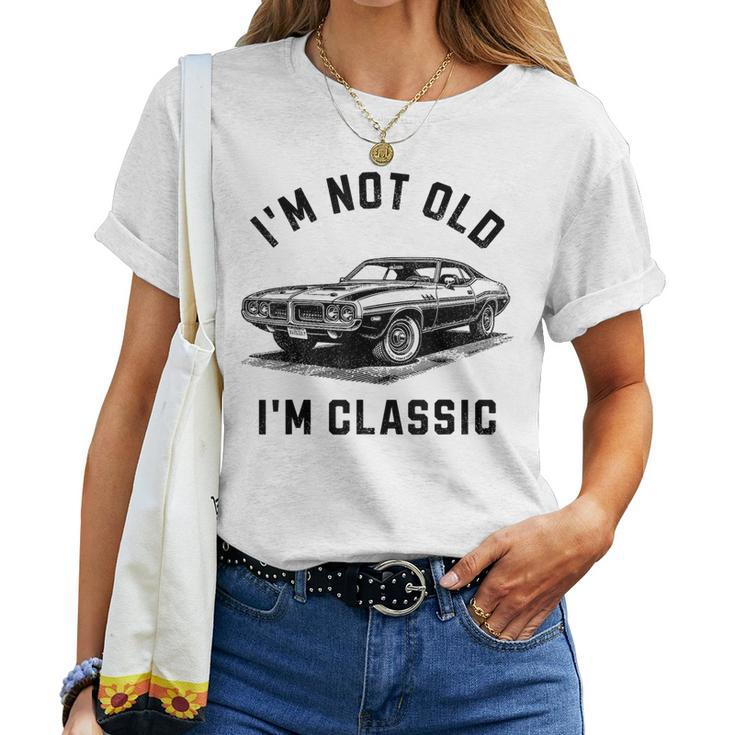 I'm Not Old I'm Classic Car Retro Graphic Women T-shirt