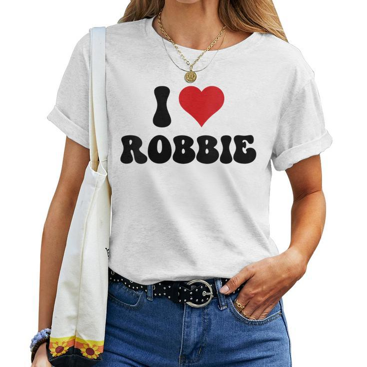 I Love Robbie I Heart Robbie Valentine's Day Women T-shirt