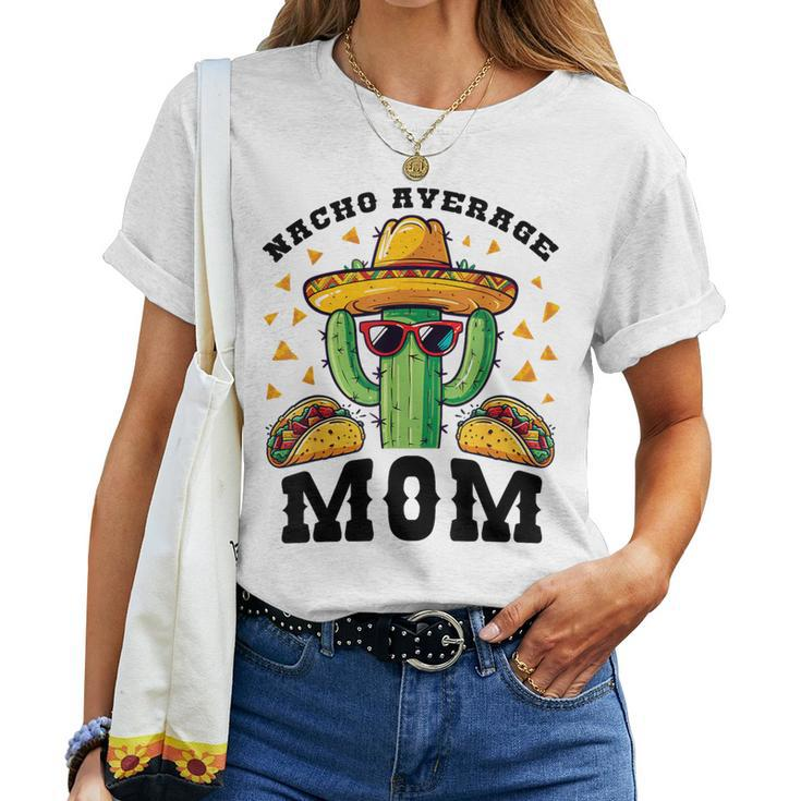 Nacho Average Mom Mexican Cactus For Mexican Moms Women T-shirt
