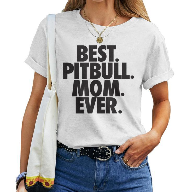 Pitbull Mom Best Pitbull Mom Ever Women T-shirt