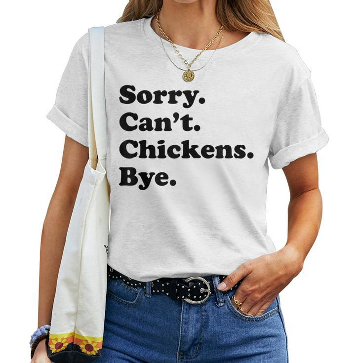Sorry Can't Chickens Bye Chicken Women T-shirt