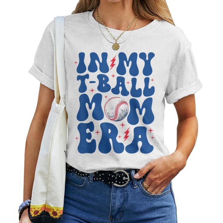 In My T Ball Mom Era Ball Mom Life Mama Mother's Day Women T-shirt