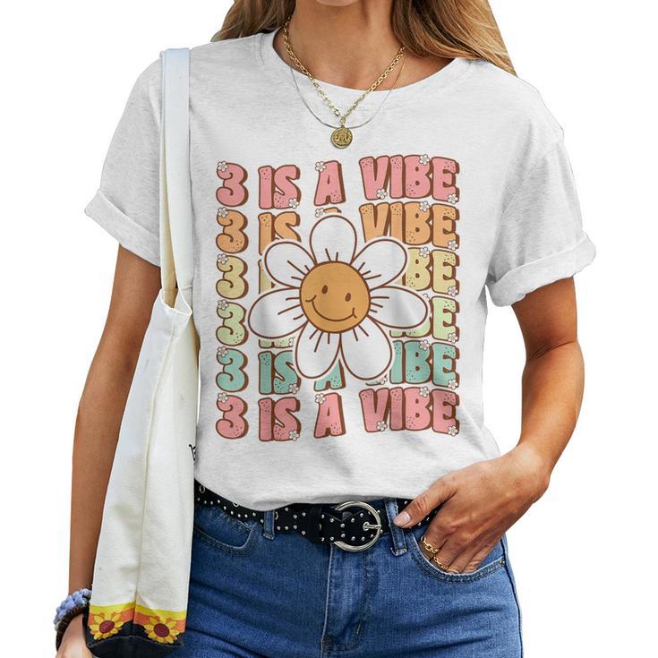 Three Is A Vibe Cute Groovy 3Rd Birthday Party Daisy Flower Women T-shirt