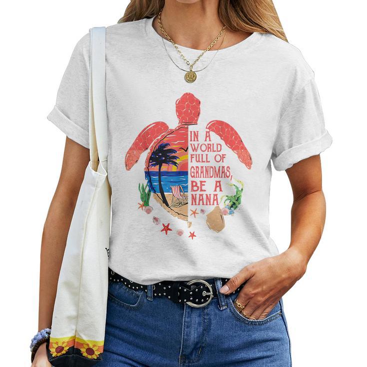 Turtle Be A Nana In A World Full Of Grandmas Women T-shirt