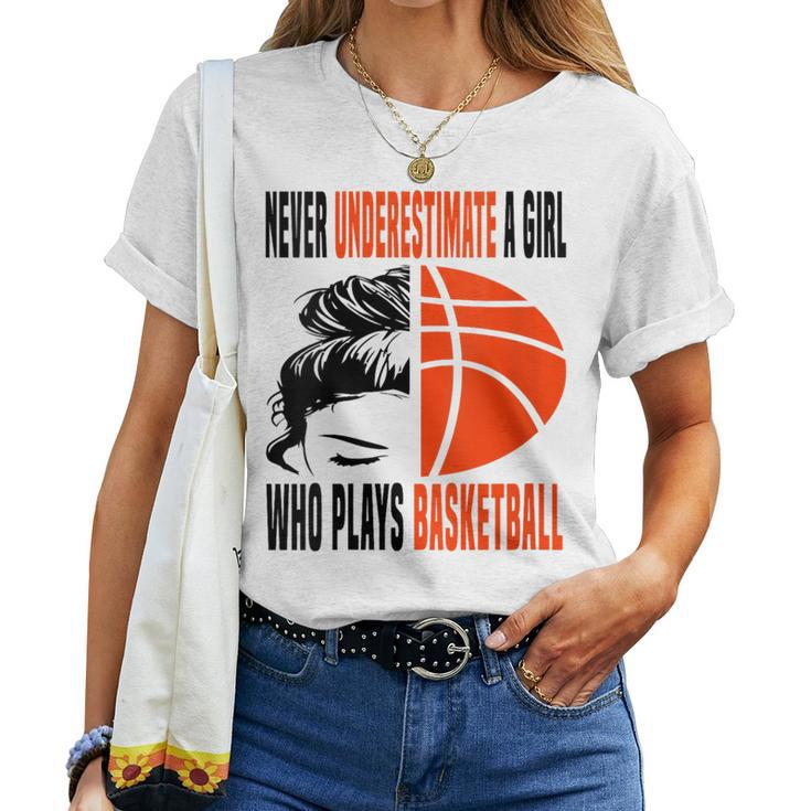 Never Underestimate A Girl Who Plays Basketball Messy Bun Women T-shirt