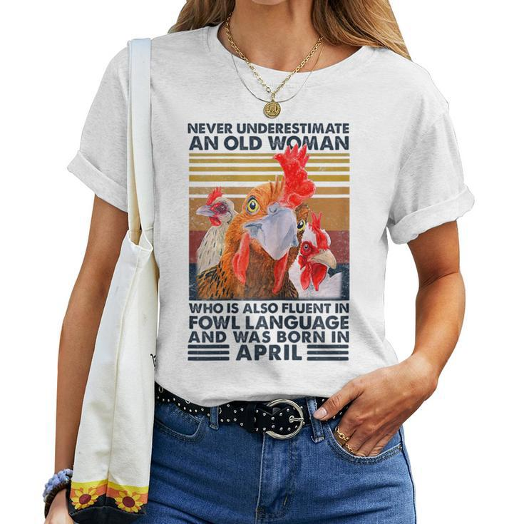 Never Underestimate Old Woman Fluent Fowl Born In April Women T-shirt
