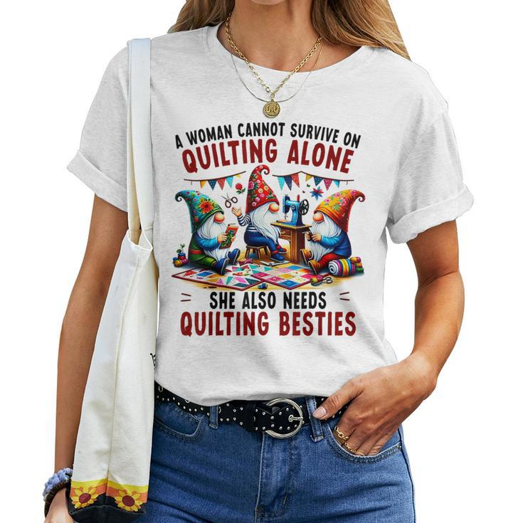 A Woman Cannot Survive On Quilting Alone She Also Needs Women T-shirt