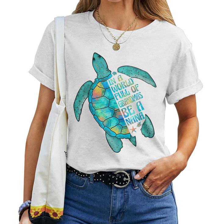 In A World Full Of Grandmas Be A Nana Sea Turtle Women T-shirt