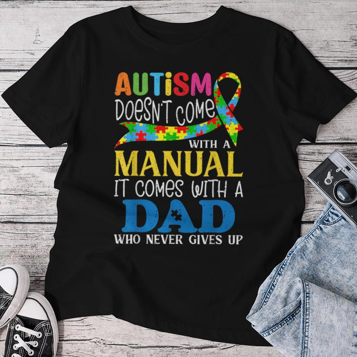 Autism Dad Doesn't Come With A Manual Autism Awareness Women T-shirt Funny Gifts