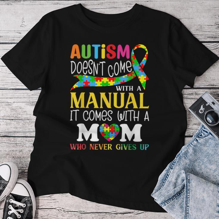 Autism Mom Doesn't Come With A Manual Autism Awareness Women T-shirt Unique Gifts