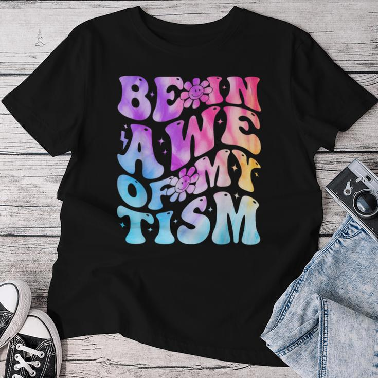 Be In Awe Of My 'Tism Autism Awareness Groovy Tie Dye Women T-shirt Unique Gifts