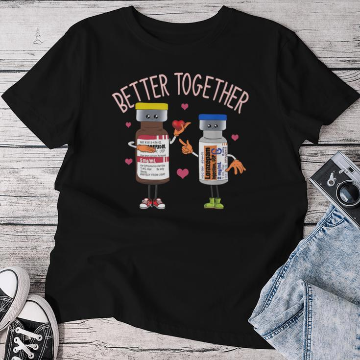 Better-Together Haldol Ativan Icu Nurse Valentine's Day Women T-shirt Funny Gifts