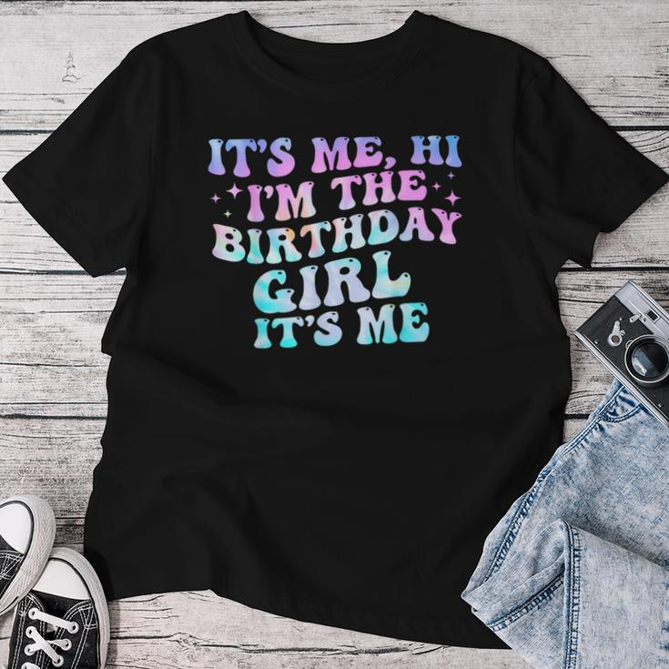 Birthday Girl Its Me Hi Im The Birthday Girl Its Me Birthday Women T-shirt Unique Gifts