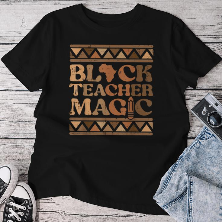Black Teacher Magic Black History Month African Pride Women Women T-shirt Unique Gifts