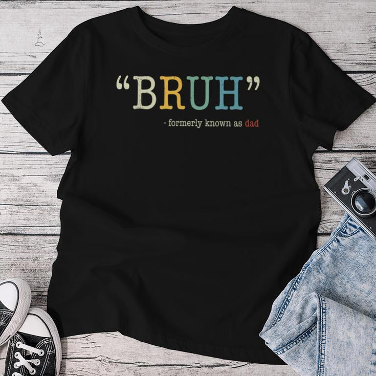 Bruh Formerly Known As Dad Mother's Day Women T-shirt Funny Gifts