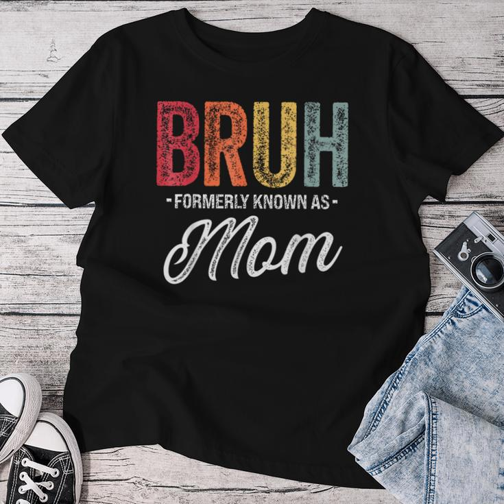 Bruh Formerly Known As Mom For Mom Mother's Day Women T-shirt Funny Gifts