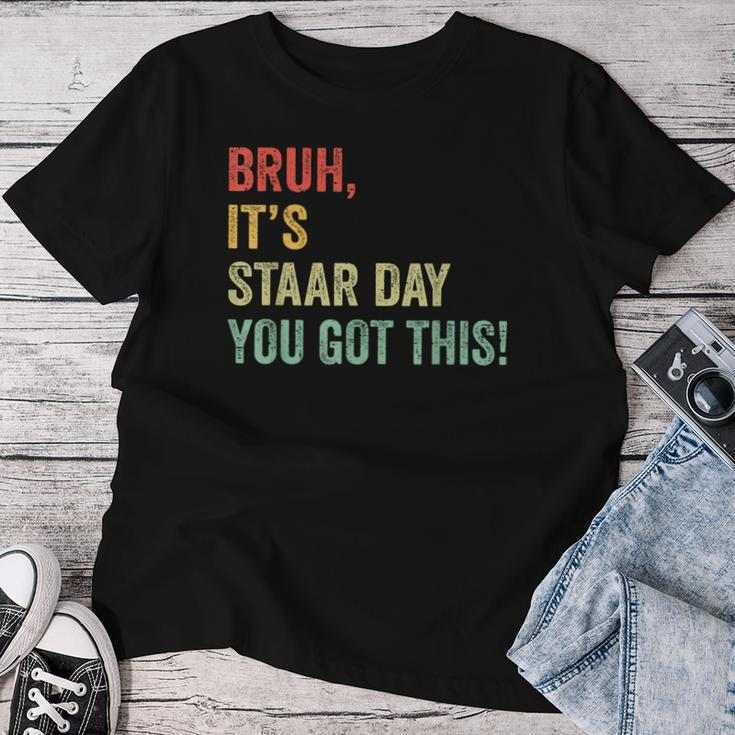 Bruh It's Staar Day You Got This Teacher Testing Day Women T-shirt Unique Gifts